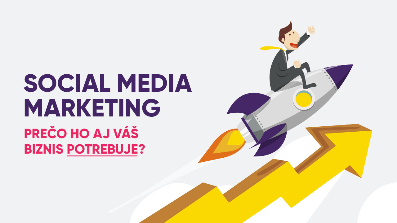Prečo aj váš biznis potrebuje social media marketing?