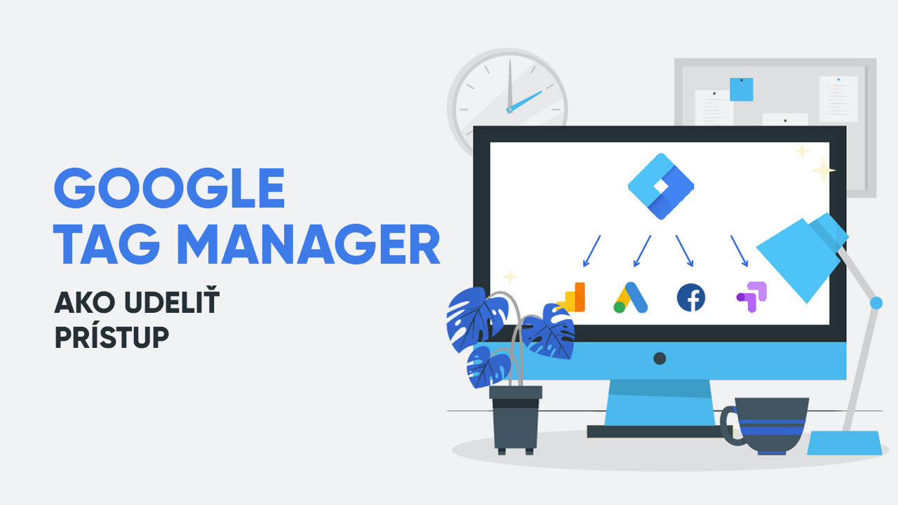 Ako udeliť prístup do GTM (Google Tag Manager)