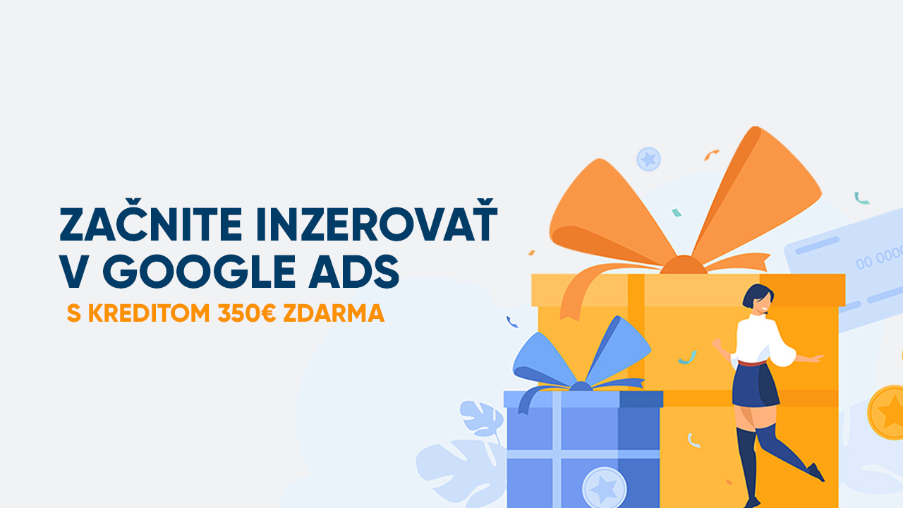 Začnite inzerovať v Google Ads s kreditom 350€ zdarma