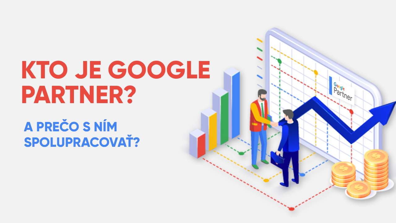 Kto je Google Partner a prečo s ním spolupracovať?